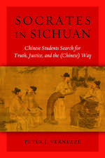 Socrates in Sichuan: Chinese Students Search for Truth, Justice, and the (Chinese) Way