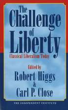 The Challenge of Liberty: Classical Liberalism Today