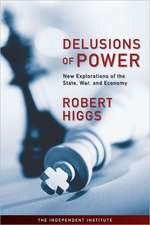 Delusions of Power: New Explorations of the State, War, and Economy