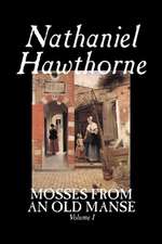 Mosses from an Old Manse, Volume I by Nathaniel Hawthorne, Fiction, Classics: Together with the Annual Report of the Council of Economic Advisers