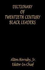 Dictionary of Twentieth Century Black Leaders