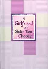 A Girlfriend Is a Sister You Choose