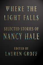 Where the Light Falls: Selected Stories of Nancy Hale