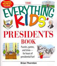 The Everything Kids' Presidents Book: Puzzles, Games, and Trivia--For Hours of Presidential Fun!