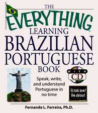 The Everything Learning Brazilian Portuguese Book: Speak, Write, and Understand Basic Portuguese in No Time