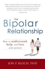 The Bipolar Relationship: How to Understand, Help, and Love Your Partner