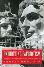 Exhibiting Patriotism: Creating and Contesting Interpretations of American Historic Sites