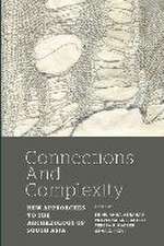 Connections and Complexity: New Approaches to the Archaeology of South Asia