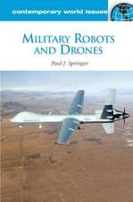 Military Robots and Drones: A Reference Handbook