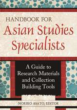 Handbook for Asian Studies Specialists: A Guide to Research Materials and Collection Building Tools