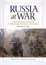 Russia at War: From the Mongol Conquest to Afghanistan, Chechnya, and Beyond [2 volumes]