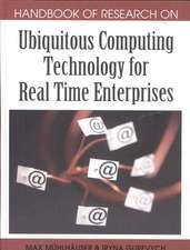 Handbook of Research on Ubiquitous Computing Technology for Real Time Enterprises