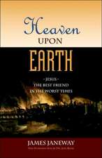 Heaven Upon Earth: Jesus, the Best Friend in the Worst Times