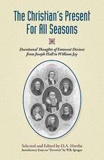 The Christian's Present for All Seasons: Devotional Thoughts from Eminent Divines