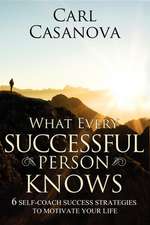 What Every Successful Person Knows!: Six Steps to Awakening Success in Your Life