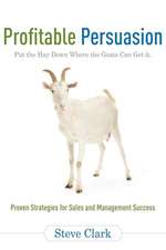 Profitable Persuasion: Put the Hay Down Where the Goats Can Get It