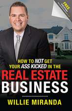 How to Not Get Your Ass Kicked in the Real Estate Business