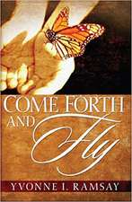 Come Forth and Fly