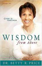 Wisdom from Above, Volume 2: Grow in Godliness