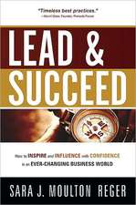 Lead and Succeed: How to Inspire and Influence with Confidence in an Ever-Changing Business World