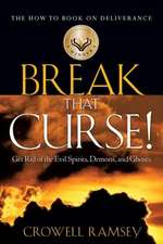 Break that Curse! Get Rid of the Evil Spirits, Demons, and Ghost.