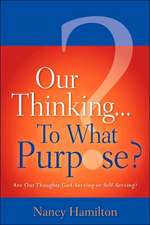 Our Thinking...To What Purpose?