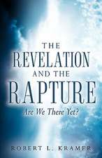 The Revelation and the Rapture-Are We There Yet?