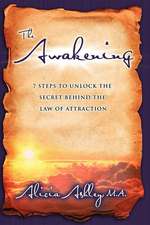 The Awakening: 7 Steps to Unlock the Secret Behind the Law of Attraction