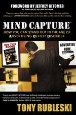 Mind Capture: How You Can Stand Out in the Age of Advertising Deficit Disorder