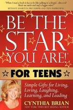 Be the Star You Are! for Teens: Simple Gifts for Living, Loving, Laughing, Learning, and Leading