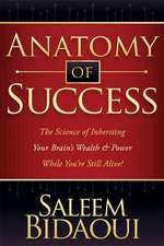 Anatomy of Success: The Science of Inheriting Your Brain's Wealth & Power While You're Still Alive!