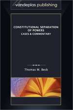 Constitutional Separation of Powers: Cases & Commentary