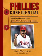 Phillies Confidential: The Untold Inside Story of the 2008 Championship Season