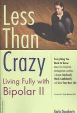 Less than Crazy: Living Fully with Bipolar II