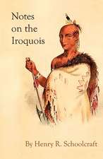 Notes on the Iroquois; Or Contributions to American History, Antiquities, and General Ethnology: A Period of about Two Hundred and Thirty