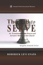 The Call to Serve: An Examination of the Deacon and Servant's Ministry in the Church