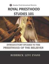 Royal Priesthood Studies 101: Introductory Studies to the Priesthood of the Believer