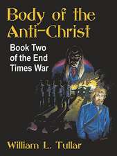 Body of the Anti-Christ: Book Two of the End Times War