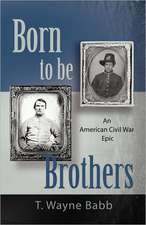 Born to Be Brothers: An American Civil War Epic