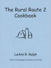 The Rural Route 2 Cookbook: Tried and True Recipes from Wisconsin Farm Country