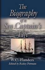 The Biography of a Sea Captain's Life: Written by Himself