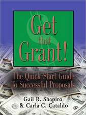 Get That Grant! the Quick-Start Guide to Successful Proposals - Second Edition