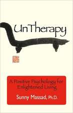 Untherapy: A Positive Psychology for Enlightened Living