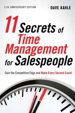 11 Secrets of Time Management for Salespeople: Gain the Competitive Edge and Make Every Second Count