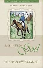 Sweetly Set on God: The Piety of David Brainerd