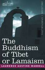 The Buddhism of Tibet or Lamaism