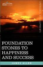 Foundation Stones to Happiness and Success