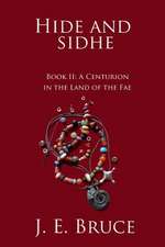 Hide and Sidhe: A Centurion in the Land of the Fae