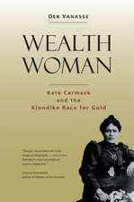 Wealth Woman – Kate Carmack and the Klondike Race for Gold