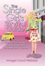 The Single Girl's Survival Guide: Secrets for Today's Savvy, Sexy, and Independent Woman